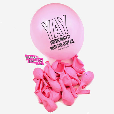YAY Someone Wants to Marry Your Crazy Ass Bachelorette Party Balloons | 100% Biodegradable Latex