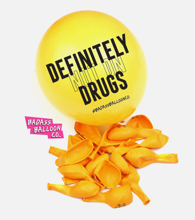 Definitely Not on Drugs. Biodegradable Party Balloons. Badass Balloons and Party Supplies.