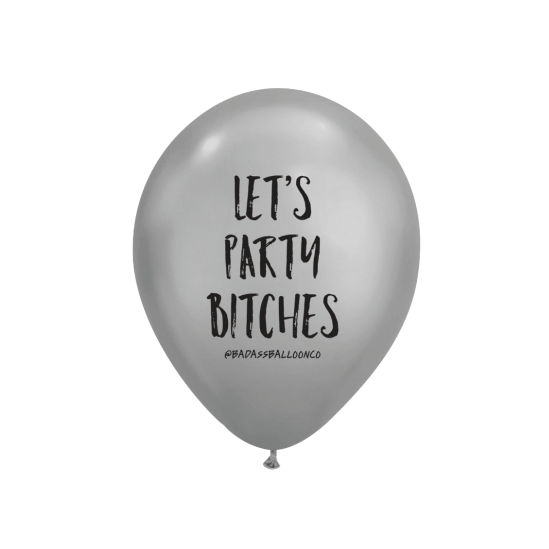 Let's Party Bitches Chrome Print Party Balloon