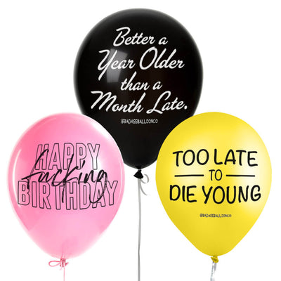 Better a Year Older Than a Month Late Badass Balloons