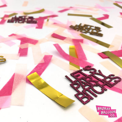 Badass Confetti: Let's Party Bitches - badassballoonco