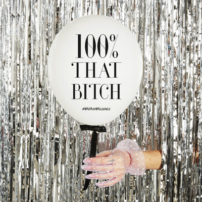 100% That B*tch Birthday Balloons. Biodegradable Party Balloons. Badass Balloons and Party Supplies.