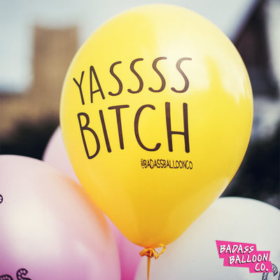 Mature YASS BITCH Party & Birthday Balloons. Natural Latex. 100% Biodegradable. Badass Balloons. Party Supplies.