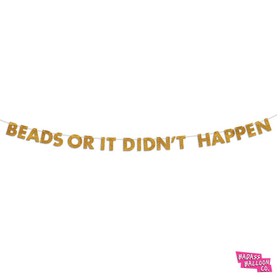 "Beads Or It Didn't Happen" Mardi Gras Party Banner