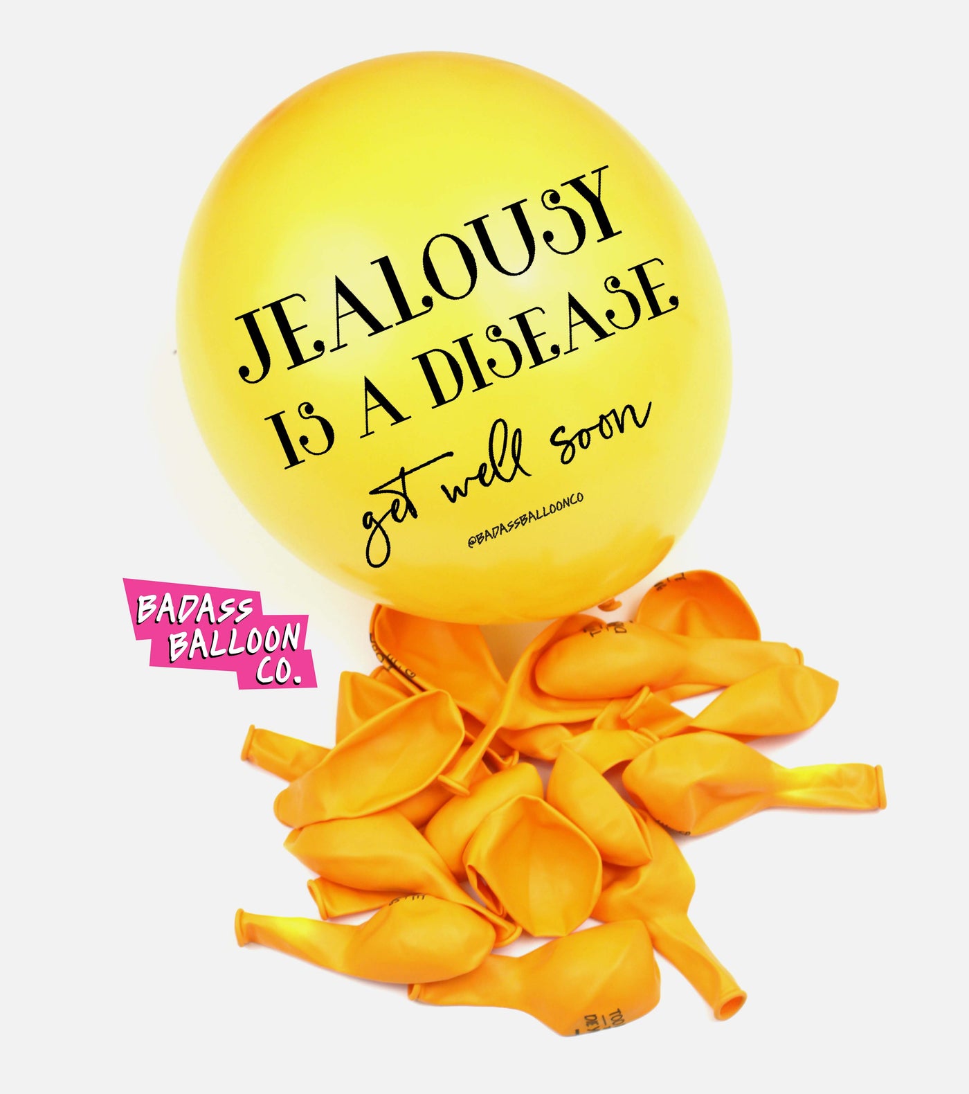 Jealousy is a Disease. Get Well Soon. Badass Balloons. Biodegradable Party Balloons.