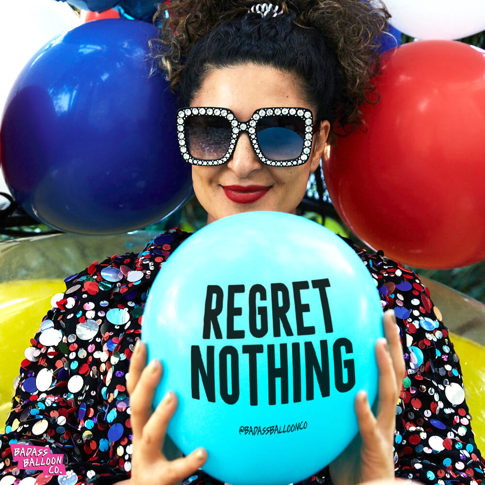 Regret Nothing - Badass Balloon Co.