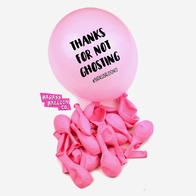 Thanks for Not Ghosting Badass Balloon. Birthday Balloons, Party Favors for Adults - badassballoonco